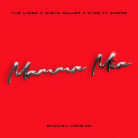 The Limba, Misha Miller & Dyce, Andro - Mamma Mia  [Spanish version]