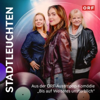 Mara Romei, Katharina Strasser & Agnes Hausmann - Stadtleuchten (aus der ORF-Austropop Komödie "Bis auf Weiteres unsterblich“)